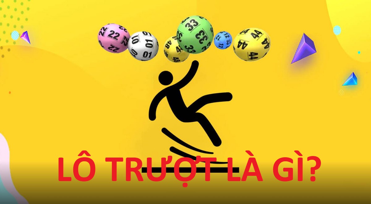 Lô trượt là gì ? Cách đánh lô trượt hiệu quả từ cao thủ 1 lô trượt